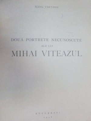 DOUA PORTRETE NECUNOSCUTE ALE LUI MIHAI VITEAZU-EMIL VIRTOSU 1938 foto