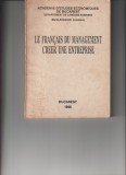 Le Fran&ccedil;ais du Management. Cr&eacute;er une entreprise de Maria Antoaneta Livezeanu, Centrul Editorial-Poligrafic ASE, 1996.