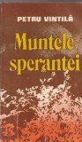 Petru Vintila - Muntele Sperantei, Romane Beletristica, 1986, 351 pagini, brosata, 13x20 cm, stare buna