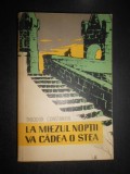 Theodor Constantin - La miezul noptii va cadea o stea