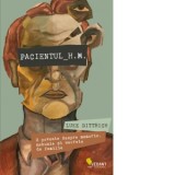 Pacientul H.M. O poveste despre memorie, nebunie si secrete de familie - Raluca Chifu, Emilia Vasiliu, Luke Dittrich