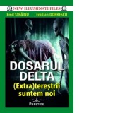Dosarul Delta. (Extra)terestrii suntem noi - Emil Strainu, Emilian Dobrescu