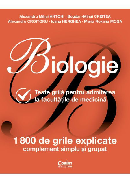 Biologie. Teste Grila Pentru Admiterea La Facultatile De Medicina, Alexandru Mihai Antohi, Bogdan Mihai Cristea, Alexandru Croitoru, Ioana Herghea, Ma