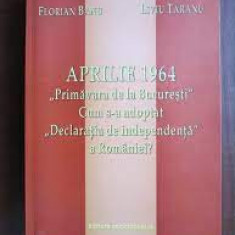 Aprilie 1964, Primavara de la Bucuresti. Cum s-a adoptat Declaratia de independenta a Romaniei? - Florian Banu