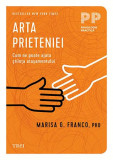 Arta prieteniei. Cum ne poate ajuta stiinta atasamentului &ndash; Marisa G. Franco