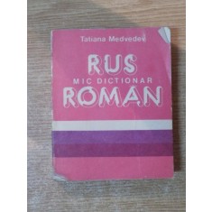 MIC DICTIONAR RUS-ROMAN de TATIANA MEDVEDEV , Bucuresti 1989