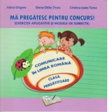 Ma pregatesc pentru concurs! Comunicare in limba romana clasa pregatitoare