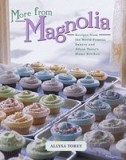 More from Magnolia: Recipes from the World-Famous Bakery and Allysa Torey&#039;s Home Kitchen