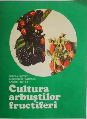 Mircea Botez - Cultura Arbustilor Fructiferi foto