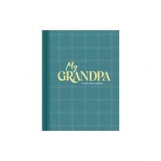 My Grandpa: An Interview Journal to Capture Reflections in His Own Words