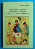 Marina Roman &ndash; Ambiguitate teatrala si finalitate liturgica in opera lui Andrei Tarkovski