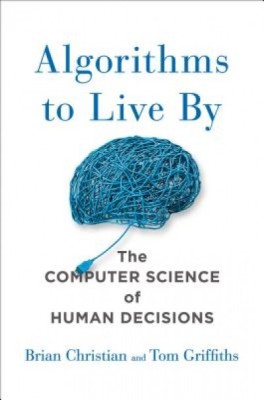 Algorithms to Live by: The Computer Science of Human Decisions foto