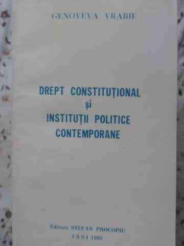 DREPT CONSTITUTIONAL SI INSTITUTII POLITICE CONTEMPORANE-GENOVEVA VRABIE-219779