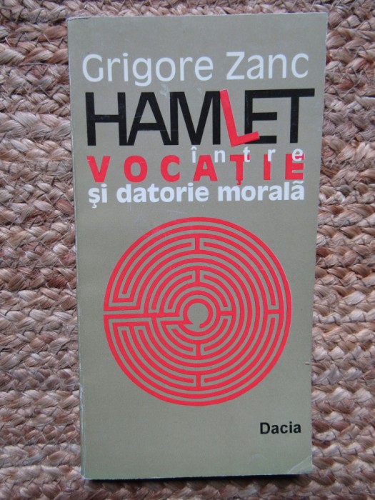 HAMLET INTRE VOCATIE SI DATORIE MORALA GRIGORE ZANC AUTOGRAF