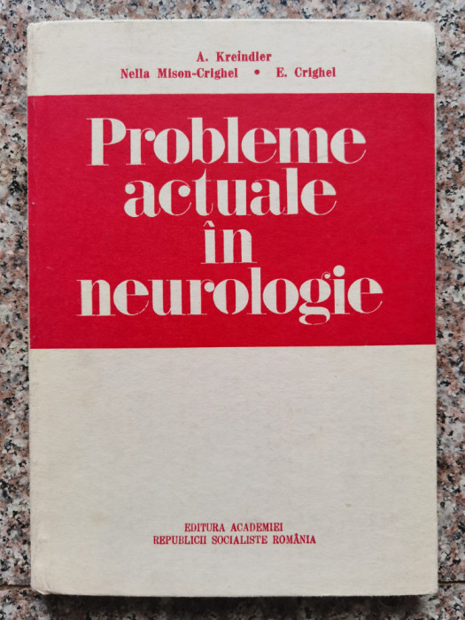 Probleme Actuale In Neurologie - A. Kreindler Nella Mison-crighel E. Crighel ,553847