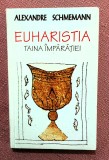 Euharistia. Taina imparatiei. Editura Anastasia, 1991 - Alexandre Schmemann