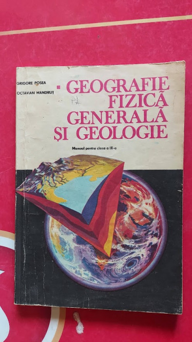 GEOGRAFIE FIZICA GENERALA SI GEOLOGIE CLASA A IX A POSEA , MANDRUT .