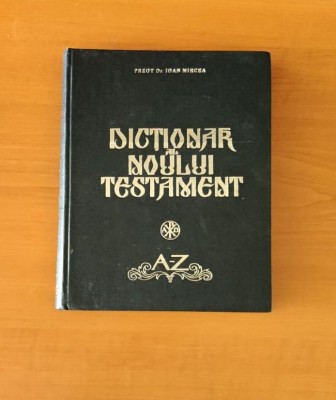 Ioan Mircea - Dicționar al Noului Testament (1984 - tipărit cu binecuv&amp;acirc;ntarea patriarhului Iustin) foto