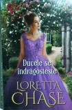 Loretta Chase - Ducele se indragosteste
