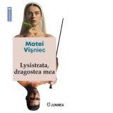 Lysistrata, dragostea mea - Matei Visniec