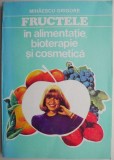 Fructele in alimentatie, bioterapie si cosmetica &ndash; Mihaescu Grigore