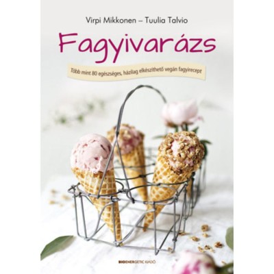 Fagyivar&amp;aacute;zs - T&amp;ouml;bb, mint 80 eg&amp;eacute;szs&amp;eacute;ges, h&amp;aacute;zilag elk&amp;eacute;sz&amp;iacute;thető veg&amp;aacute;n fagyirecept - Virpi Mikkonen foto