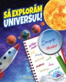 Cumpara ieftin Sa exploram universul!/***