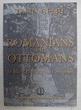 Romanians and ottomans In the 14-17 centuries / Tasin Gemil