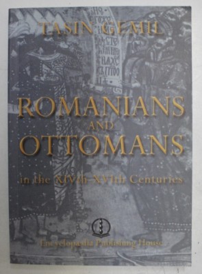 Romanians and ottomans In the 14-17 centuries / Tasin Gemil foto
