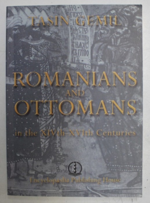 Romanians and ottomans In the 14-17 centuries / Tasin Gemil