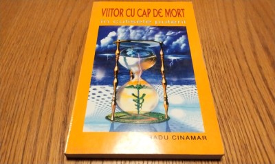 VIITOR CU CAP DE MORT - Radu Cinamar - Editura Daksha, 2004, 249 p. foto