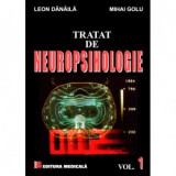 Tratat de neuropsihologie. Volumul I - Leon Danaila, Mihai Golu