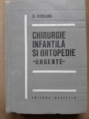 CHIRURGIE INFANTILA SI ORTOPEDIE , URGENTE DE D. VEREANU , BUCURESTI 1973 foto