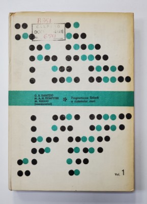 PROGRAMAREA LINIARA A SISTEMELOR MARI , VOLUMUL I - CONCEPTE , METODE , EXPERIENTA DE CALCUL de GEORGE B. DANTZIG ...MARKKU KALLIO , 1990 foto
