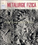 Metalurgie Fizica - St. Mantea, N. Geru, T. Dulamita, M. Radulescu - Tehnica 1970, Bucuresti, 464 pagini