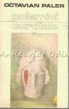Polemici Cordiale - Octavian Paler, Cartea Romaneasca 1983, Roman