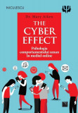 Cumpara ieftin The Cyber efect. Psihologia comportamentului uman &icirc;n mediul online