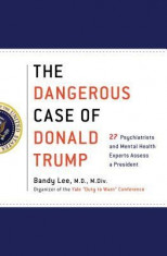 The Dangerous Case of Donald Trump: 27 Psychiatrists and Mental Health Experts Assess a President foto