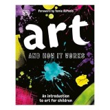 Carte Arta si Cum Functioneaza (Art and How it Works) pentru Copii, Varsta 9-12 ani - Istoria Artei, Tehnici Artistice, Biografii