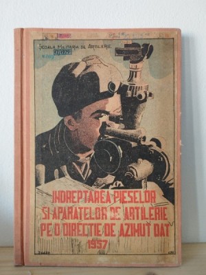 Dumitru Victor - Indreptarea Pieselor si Aparatelor de Artilerie pe o Directie de Azimut Dat foto