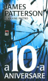 A 10-a aniversare - Paperback brosat - James Patterson, Maxine Paetro - RAO