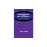 The Nigger Of The Narcissus: A Tale Of The Forecastle