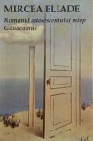 Romanul adolescentului miop. Gaudeamus - Mircea Eliade