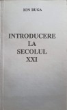 INTRODUCERE LA SECOLUL XXI-ION BUGA