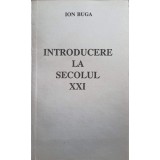 INTRODUCERE LA SECOLUL XXI-ION BUGA-247669