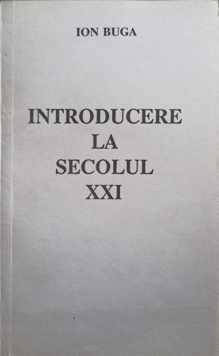 INTRODUCERE LA SECOLUL XXI-ION BUGA-247669