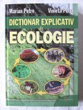 Cumpara ieftin &quot;DICTIONAR EXPLICATIV DE ECOLOGIE&quot;, Marian Petre, Violeta Petre, 2009. Carte noua