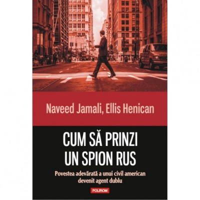 Cum sa prinzi un spion rus - Naveed Jamali, Ellis Henican foto