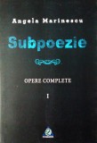 Subpoezie. Opere complete I - Paperback brosat - Angela Marinescu - Charmides