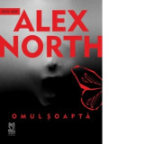 Omul soapta - Alex North, Ana Magdalena Petraru